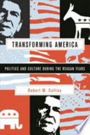Transforming America : politics and culture in the Reagan years /