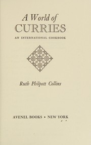 A world of curries : an international cookbook / Ruth Philpott Collins.