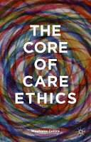 The core of care ethics /