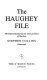 The Haughey file : the unprecedented career and last years of The Boss /