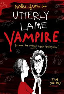 Notes from a totally lame vampire : because the undead have feelings too! /