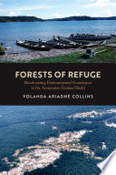 Forests of refuge : decolonizing environmental governance in the Amazonian Guiana Shield /