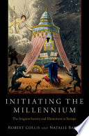 Initiating the millennium : the Avignon society and illuminism in Europe /