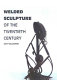 Welded sculpture of the twentieth century /