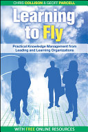 Learning to fly : practical knowledge management from some of the world's leading learning organizations /