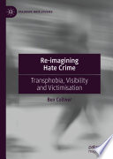 Re-imagining Hate Crime : Transphobia, Visibility and Victimisation /