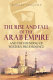 The rise and fall of the Arab Empire and the founding of Western pre-eminence /
