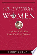 Adventurous women : eight true stories about women who made a difference /