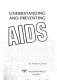 Understanding and preventing AIDS /