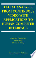 Facial analysis from continuous video with applications to human-computer interface /