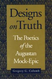 Designs on truth : the poetics of the Augustan mock-epic /