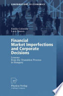 Financial market imperfections and corporate decisions : lessons from the transition process in Hungary /