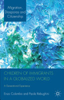 Children of immigrants in a globalized world : a generational experience /