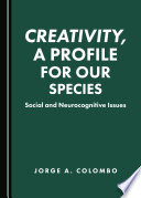 Creativity, a profile for our species : social and neurocognitive issues /