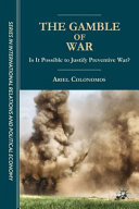 The gamble of war : is it possible to justify preventive war? /