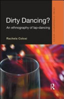 Dirty dancing? : an ethnography of lap dancing /