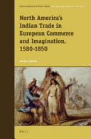 North America's Indian trade in European commerce and imagination, 1580-1850 /