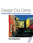 Design out crime : creating safe and sustainable communities /
