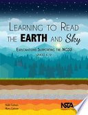 Learning to read the earth and sky : explorations supporting the NGSS, grades 6-12 /