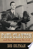 Paul Clayton and the folksong revival /