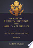 The national security doctrines of the American presidency : how they shape our present and future /