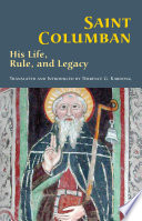 Saint Columban : his life, rule, and legacy /