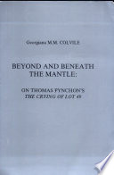 Beyond and beneath the mantle : on Thomas Pynchon's the crying of lot 49 /