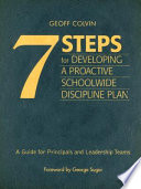 7 steps for developing a proactive schoolwide discipline plan : a guide for principals and leadership teams /
