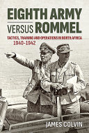 Eighth Army versus Rommel : tactics, training and operations in north Africa, 1940-42 /