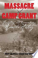 Massacre at Camp Grant : forgetting and remembering Apache history /