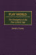 Play world : the emergence of the new ludenic age /