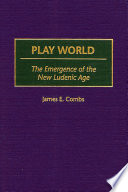 Play world : the emergence of the new ludenic age /