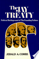 The Jay treaty ; political battleground of the Founding Fathers /