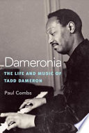 Dameronia : the life and music of Tadd Dameron /