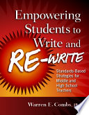 Empowering students to write and re-write : standards-based strategies for middle and high school teachers /