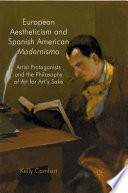 European Aestheticism and Spanish American Modernismo : Artist Protagonists and the Philosophy of Art for Art's Sake /