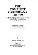 The complete Caribbeana, 1900-1975 : a bibliographic guide to the scholarly literature /