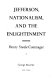 Jefferson, nationalism, and the enlightenment /