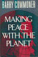 Making peace with the planet /