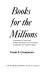 Books for the millions : a history of the men whose methods and machines packaged the printed word /