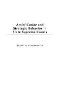 Amici curiae and strategic behavior in state supreme courts /