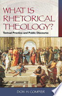 What is rhetorical theology? : textual practice and public discourse /