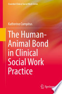 The Human-Animal Bond in Clinical Social Work Practice /