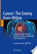 Cancer: The Enemy from Within : A Comprehensive Textbook of Cancer's Causes, Complexities and Consequences /