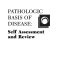 Pathologic basis of disease : self assessment and review /