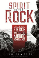 Spirit in the rock : the fierce battle for Modoc homelands /