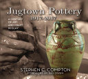 Jugtown Pottery, 1917-2017 : a century of art and craft in clay /