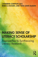Making sense of literacy scholarship : approaches to synthesizing literacy research /