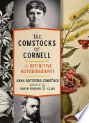 The Comstocks of Cornell : the definitive autobiography /