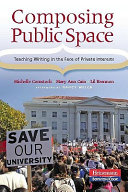 Composing public space : teaching writing in the face of private interests /